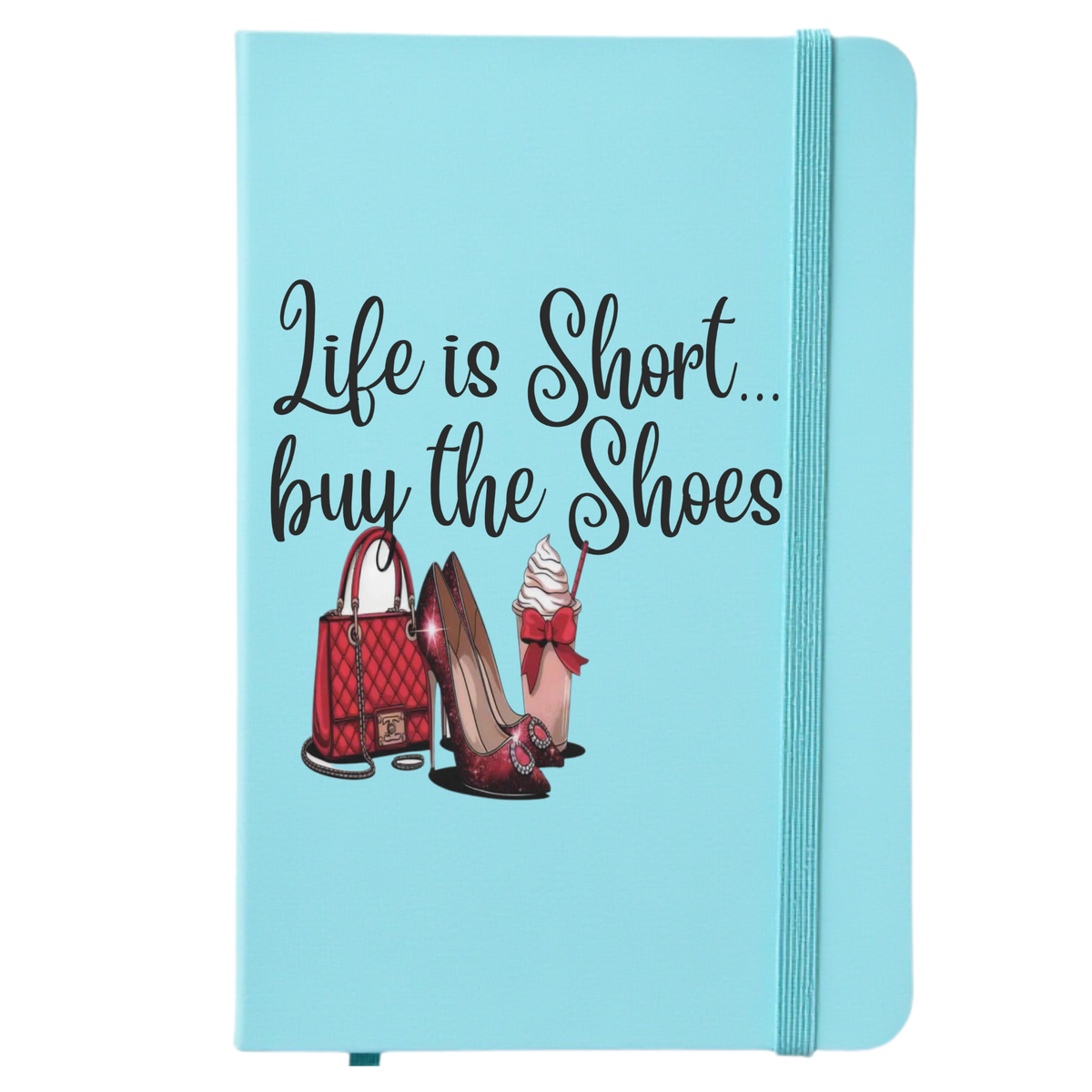 Life Is Short Buy The Shoes Journal - Personal Journal