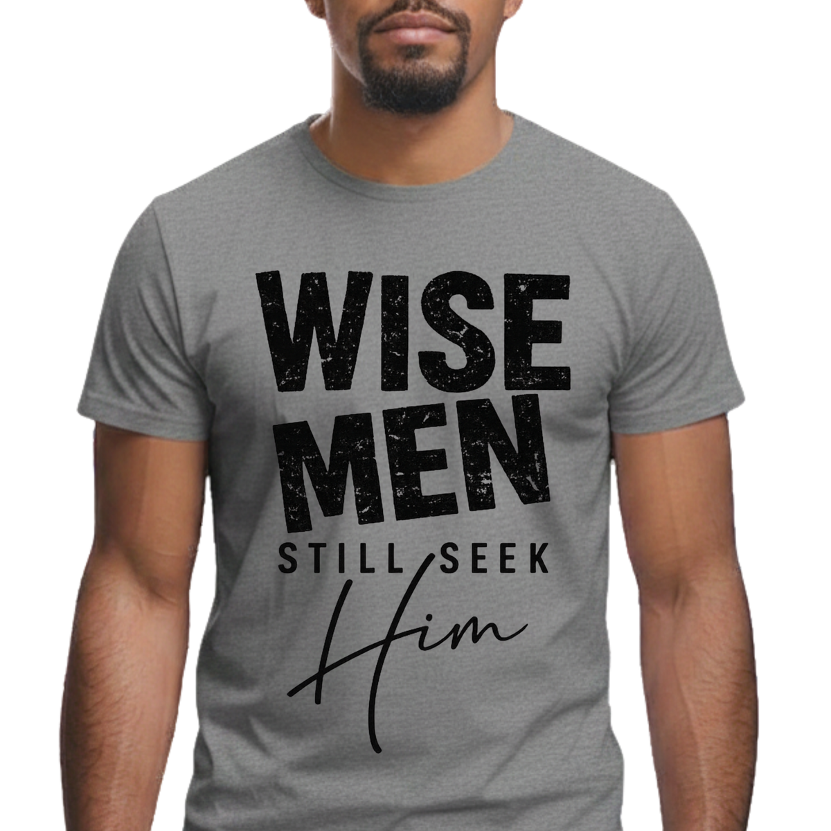 Wise Men Still Seek Him Graphic T-Shirt – Faith-Based Everyday Tee