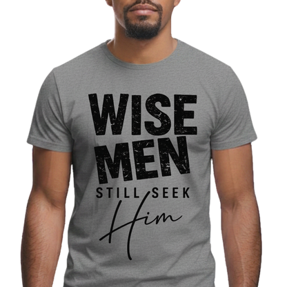 Wise Men Still Seek Him Graphic T-Shirt – Faith-Based Everyday Tee