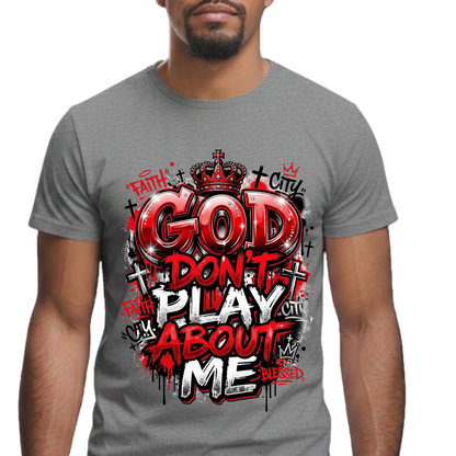God Don't Play About Me Graphic T-Shirt – Faith-Based Everyday Tee
