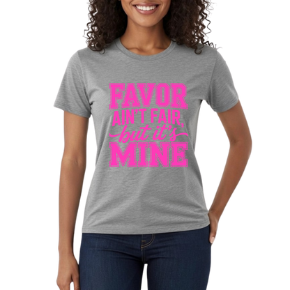 Favor Ain't Fair But It's Mine Graphic T-Shirt – Faith-Based Everyday Tee