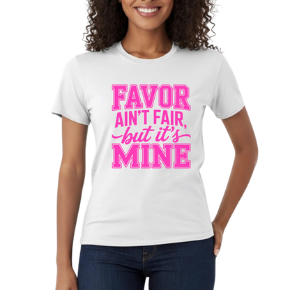 Favor Ain't Fair But It's Mine Graphic T-Shirt – Faith-Based Everyday Tee