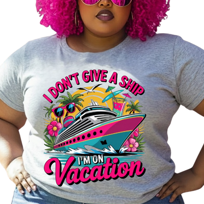 I Don't Give A Ship I'm On Vacation Graphic T-Shirt – Funny Vacation Everyday Tee