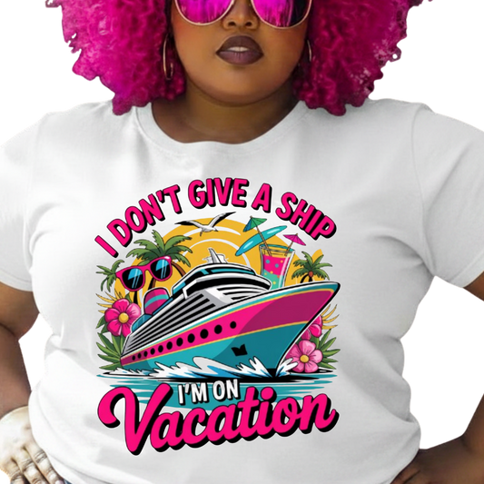 I Don't Give A Ship I'm On Vacation Graphic T-Shirt – Funny Vacation Everyday Tee