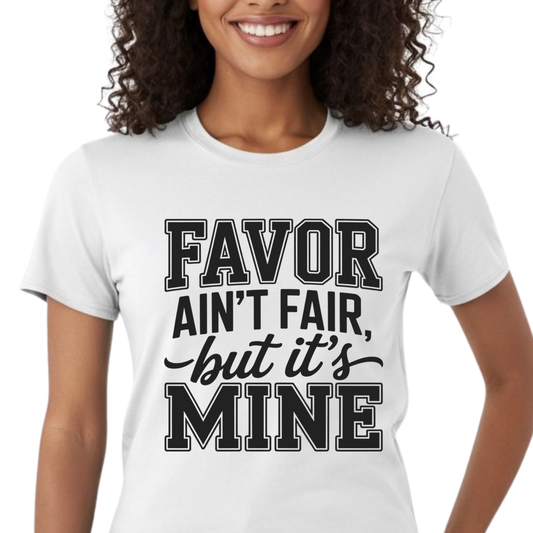 Favor Ain't Fair But It's Mine Graphic T-Shirt – Faith-Based Everyday Tee