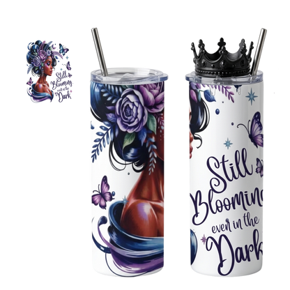 Still Blooming Even in the Dark Tumbler – 20 oz Travel Mug