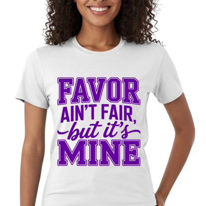 Favor Ain't Fair But It's Mine Graphic T-Shirt – Faith-Based Everyday Tee