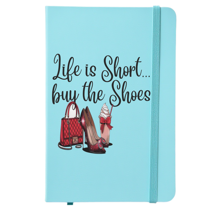 Life Is Short Buy The Shoes Journal - Personal Journal
