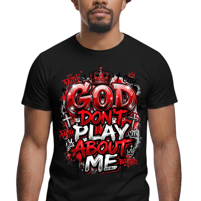 God Don't Play About Me Graphic T-Shirt – Faith-Based Everyday Tee