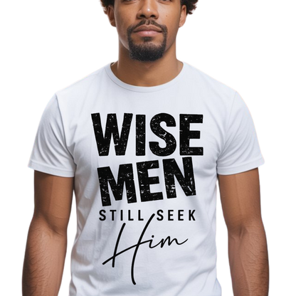 Wise Men Still Seek Him Graphic T-Shirt – Faith-Based Everyday Tee