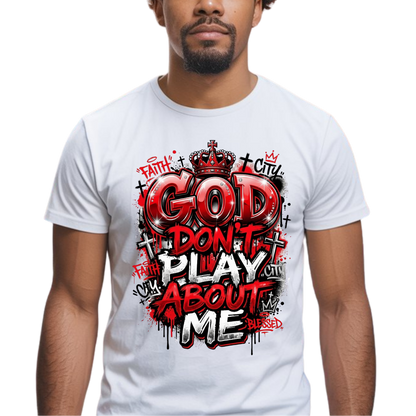 God Don't Play About Me Graphic T-Shirt – Faith-Based Everyday Tee
