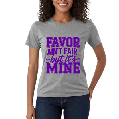 Favor Ain't Fair But It's Mine Graphic T-Shirt – Faith-Based Everyday Tee